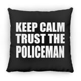 Keep Calm and Trust The Policeman - Throw Pillow Black