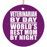 Veterinarian By Day World's Best Mom By Night - Circle Ornament