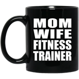 Mom Wife Fitness Trainer - 11oz Coffee Mug Black