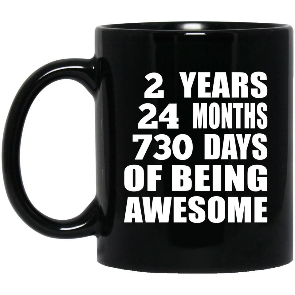 2nd Birthday 2 Years 24 Months 730 Days Of Awesome - 11oz Coffee Mug Black