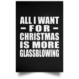 All I Want For Christmas Is More Glassblowing - Poster Portrait