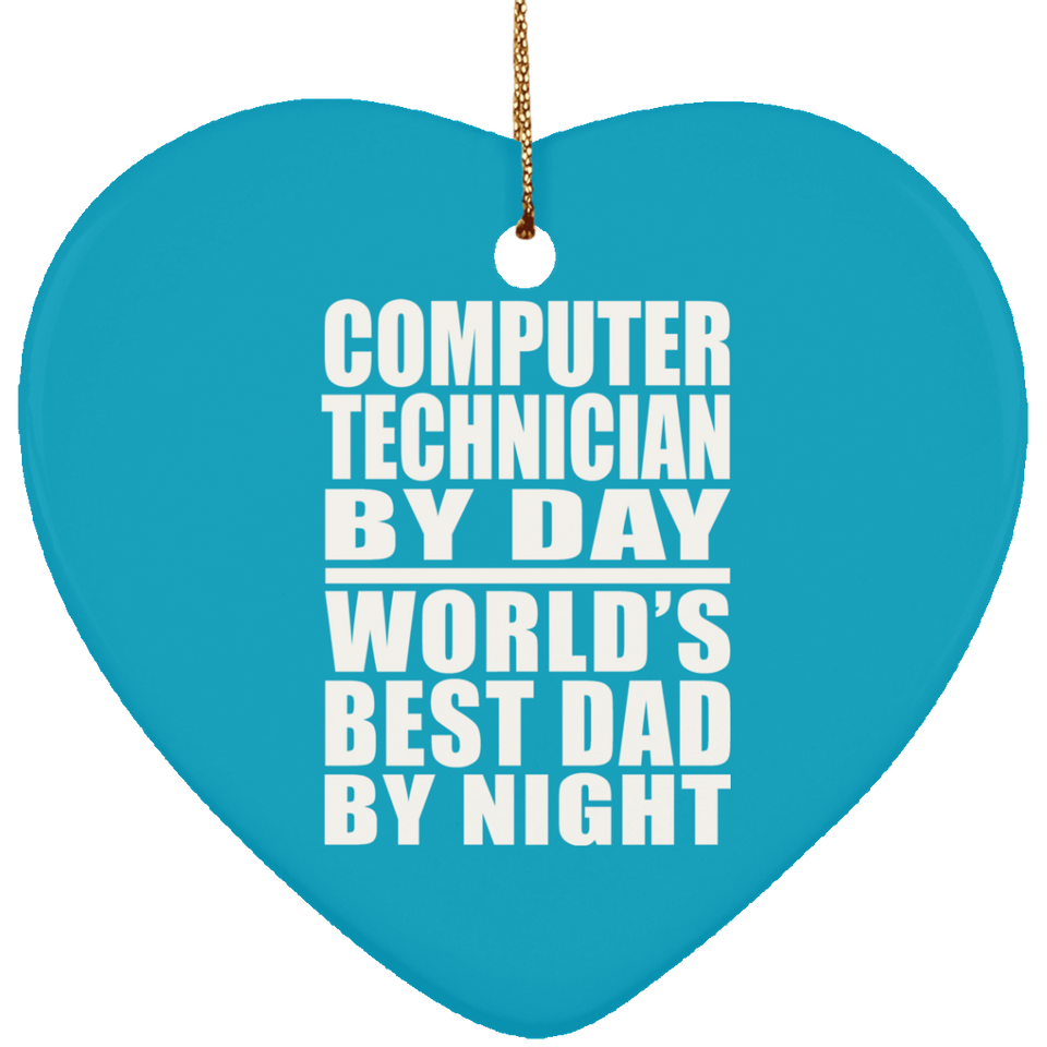Computer Technician By Day World's Best Dad By Night - Heart Ornament