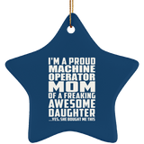 Proud Machine Operator Mom Of Awesome Daughter - Star Ornament