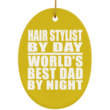 Hair Stylist By Day World's Best Dad By Night - Oval Ornament