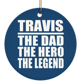 Travis The Dad The Hero The Legend - Circle Ornament