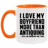 I Love My Boyfriend More Than Antiquing - 11oz Accent Mug Orange