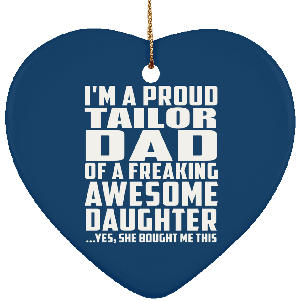 Proud Tailor Dad Of Awesome Daughter - Heart Ornament