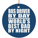 Bus Driver By Day World's Best Dad By Night - Circle Ornament