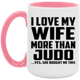 I Love My Wife More Than Judo - 15oz Accent Mug Pink