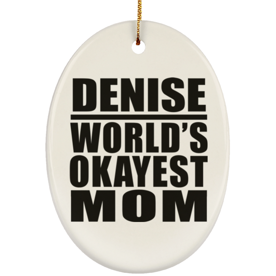 Denise World's Okayest Mom - Oval Ornament