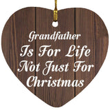 Grandfather Is For Life Not Just For Christmas - Heart Ornament D