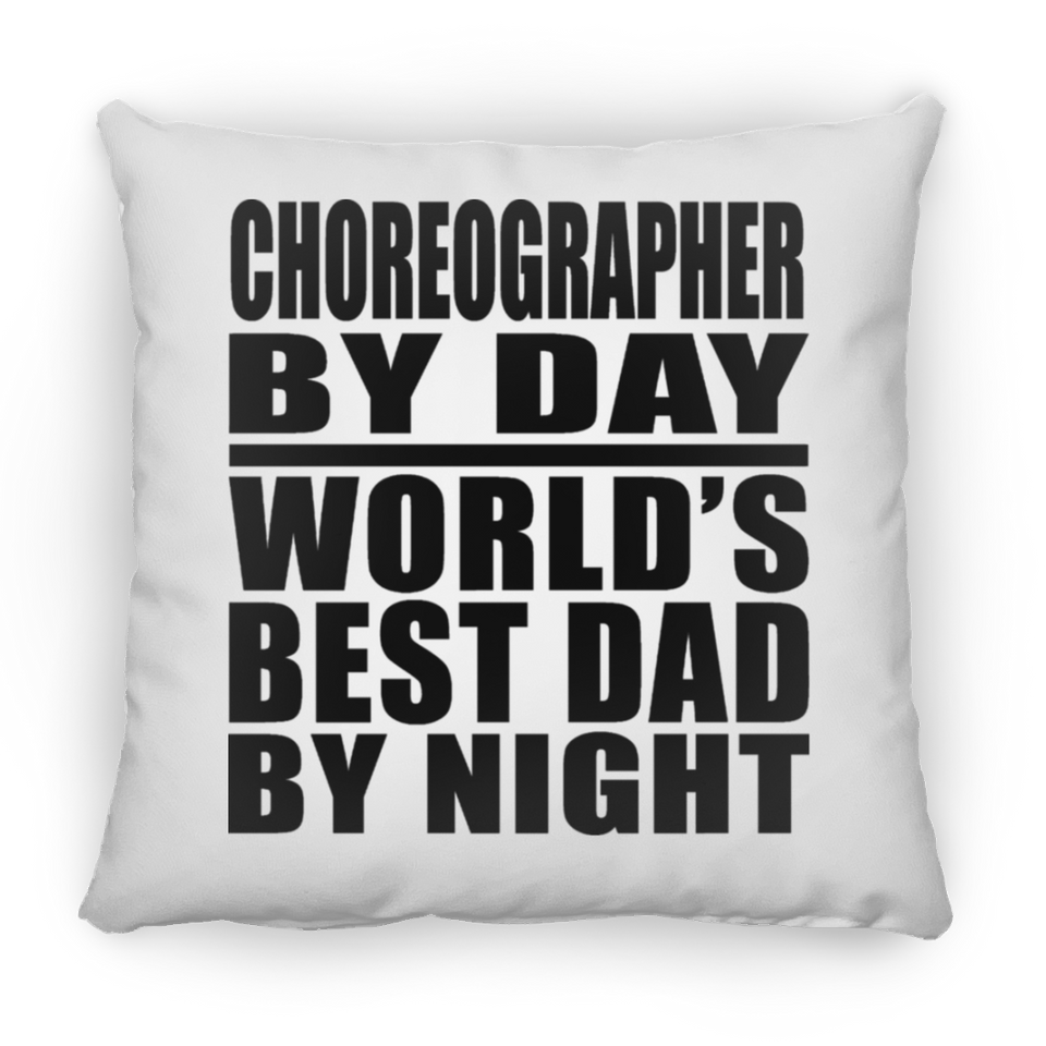 Choreographer By Day World's Best Dad By Night - Throw Pillow
