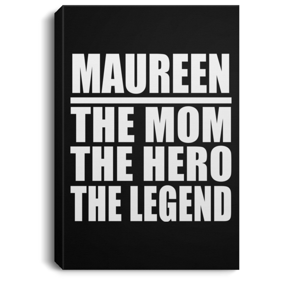 Maureen The Mom The Hero The Legend - Canvas Portrait
