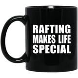 Rafting Makes Life Special - 11oz Coffee Mug Black
