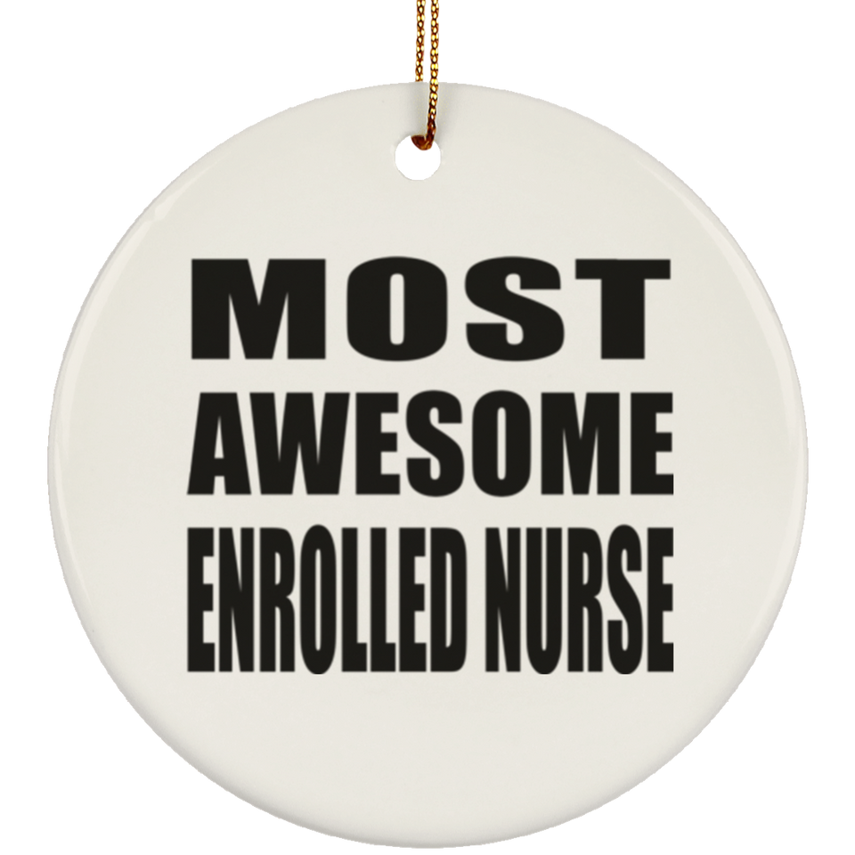 Most Awesome Enrolled Nurse - Circle Ornament