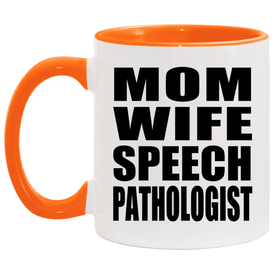 Mom Wife Speech Pathologist - 11oz Accent Mug Orange