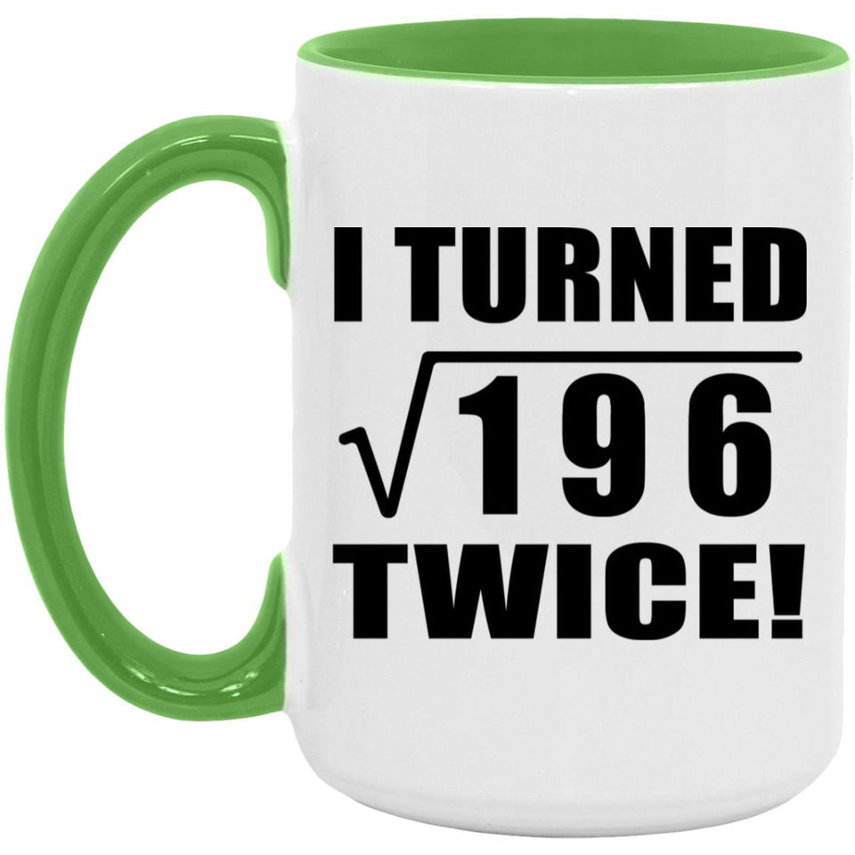 28th Birthday I Turned Square Root of 196 Twice - 15oz Accent Mug Green