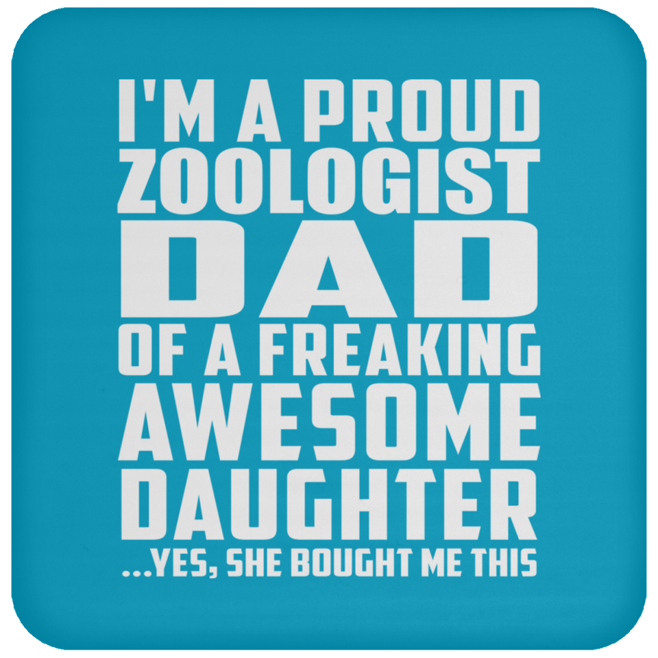 Proud Zoologist Dad Of Awesome Daughter - Drink Coaster