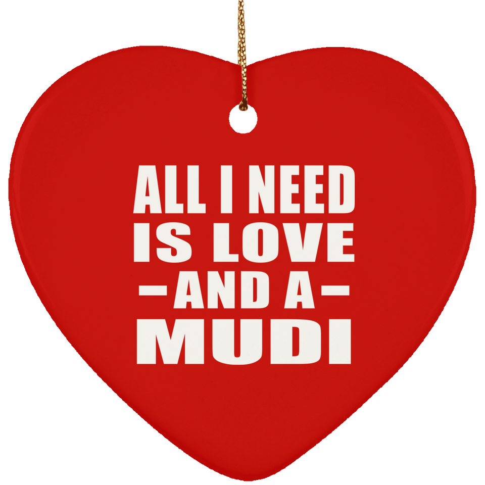 All I Need Is Love And A Mudi - Heart Ornament
