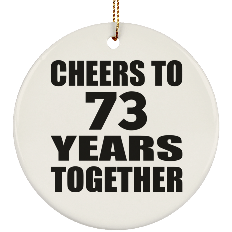 73rd Anniversary Cheers To 73 Years Together - Circle Ornament