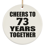 73rd Anniversary Cheers To 73 Years Together - Circle Ornament