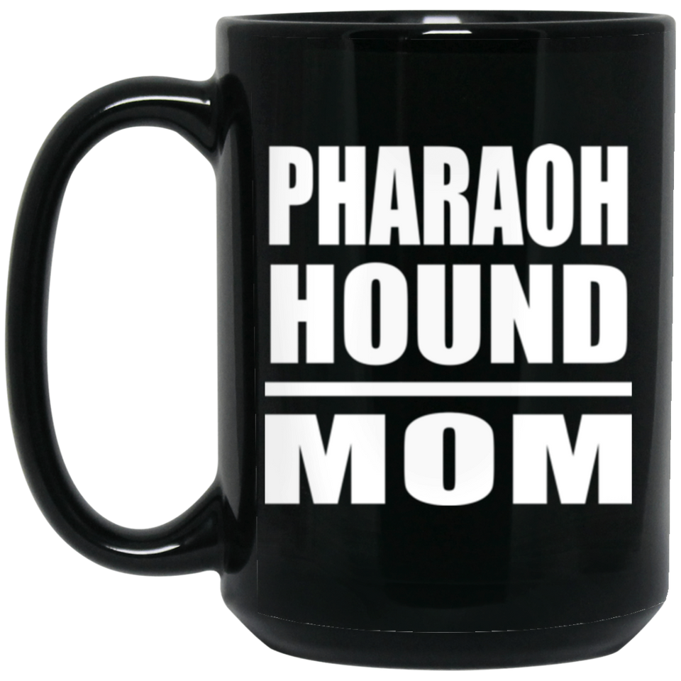 Pharaoh Hound Mom - 15oz Coffee Mug Black