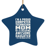 Proud Computer Technician Mom Of Awesome Daughter - Star Ornament