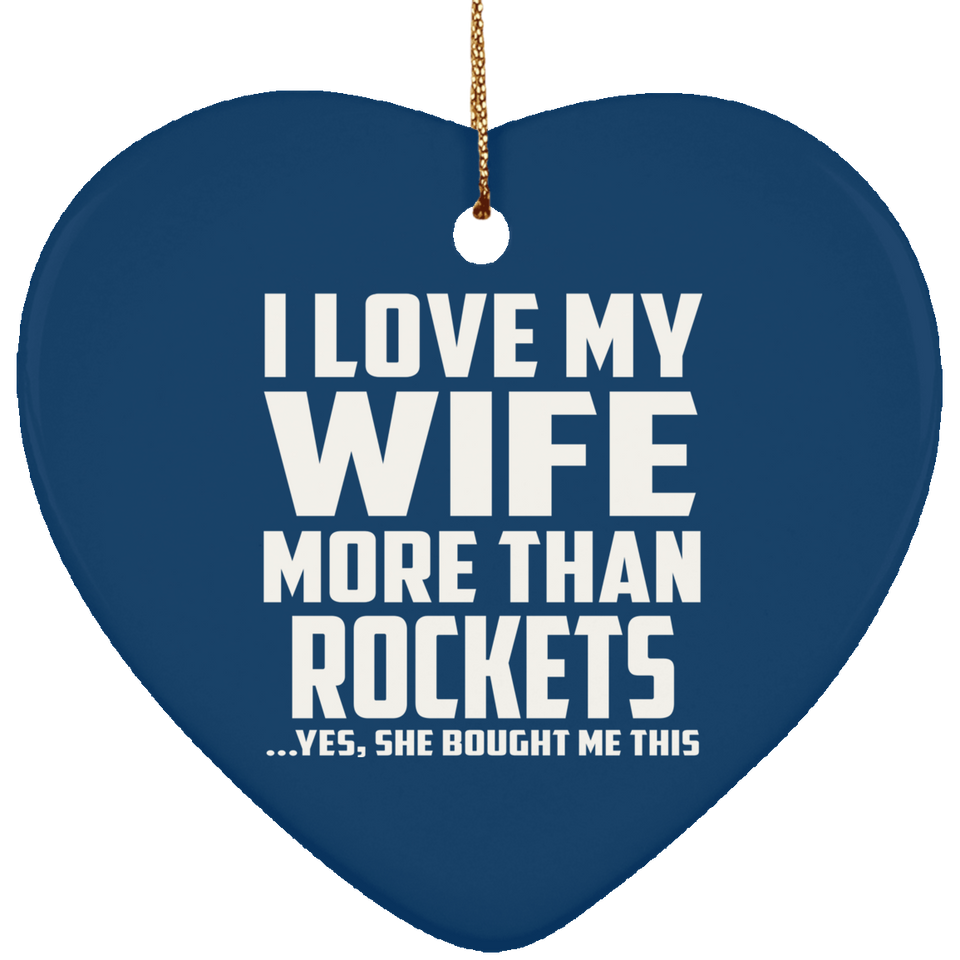 I Love My Wife More Than Rockets - Heart Ornament
