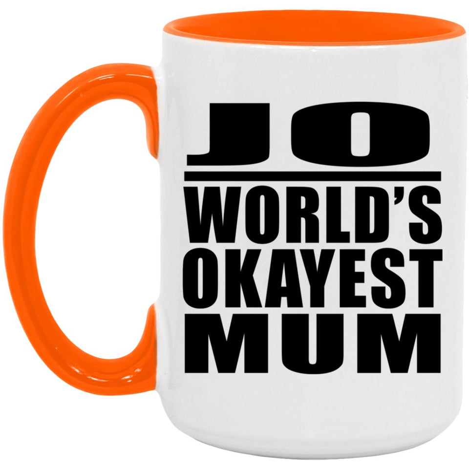 Jo World's Okayest Mum - 15oz Accent Mug Orange