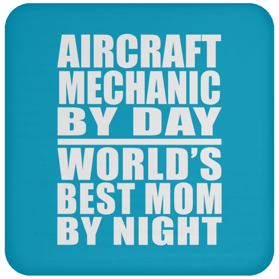 Aircraft Mechanic By Day World's Best Mom By Night - Drink Coaster