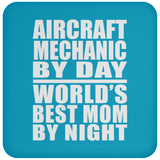 Aircraft Mechanic By Day World's Best Mom By Night - Drink Coaster