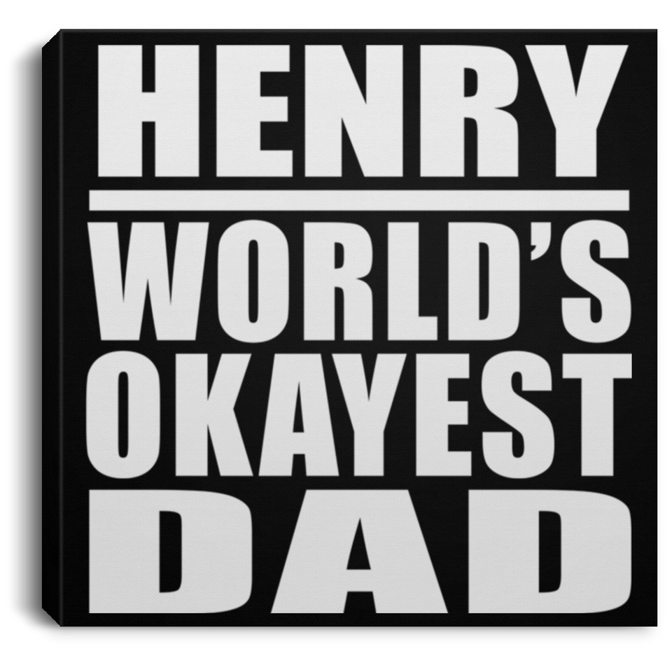 Henry World's Okayest Dad - Canvas Square