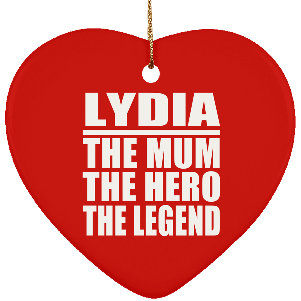 Lydia The Mum The Hero The Legend - Heart Ornament