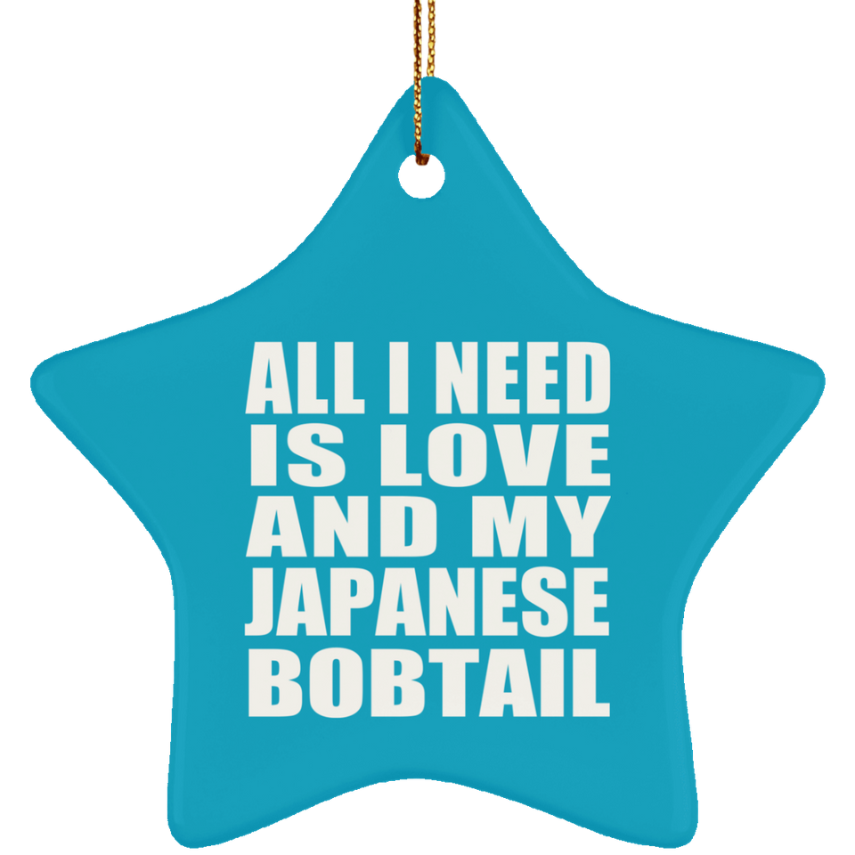 All I Need Is Love And My Japanese Bobtail - Star Ornament