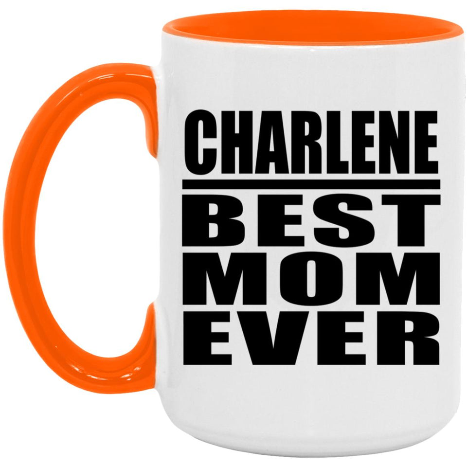 Charlene Best Mom Ever - 15oz Accent Mug Orange