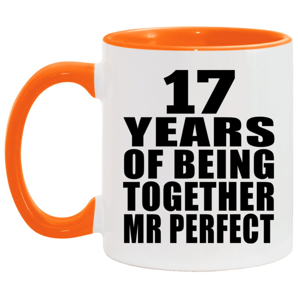 17th Anniversary 17 Years Of Being Mr Perfect - 11oz Accent Mug Orange