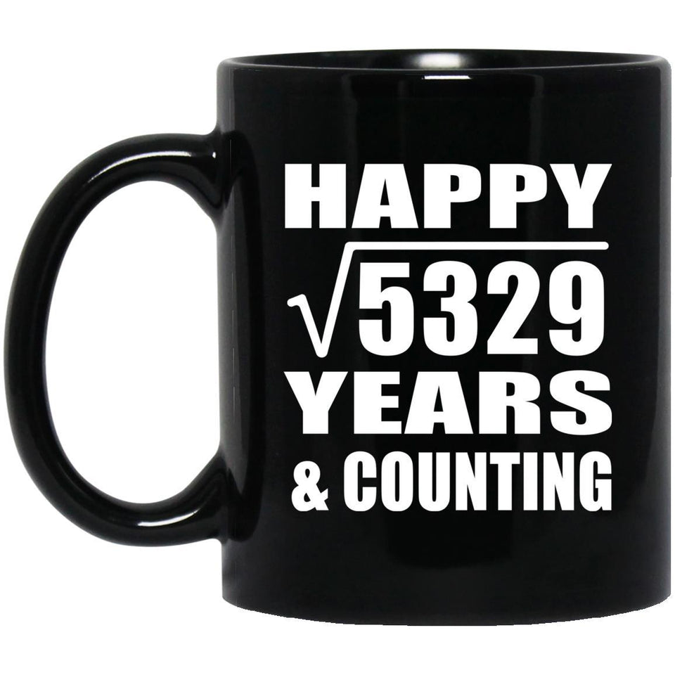 Happy 73rd Anniversary Square Root of 5329 Years & Counting - 11oz Coffee Mug Black