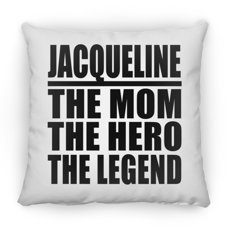 Jacqueline The Mom The Hero The Legend - Throw Pillow