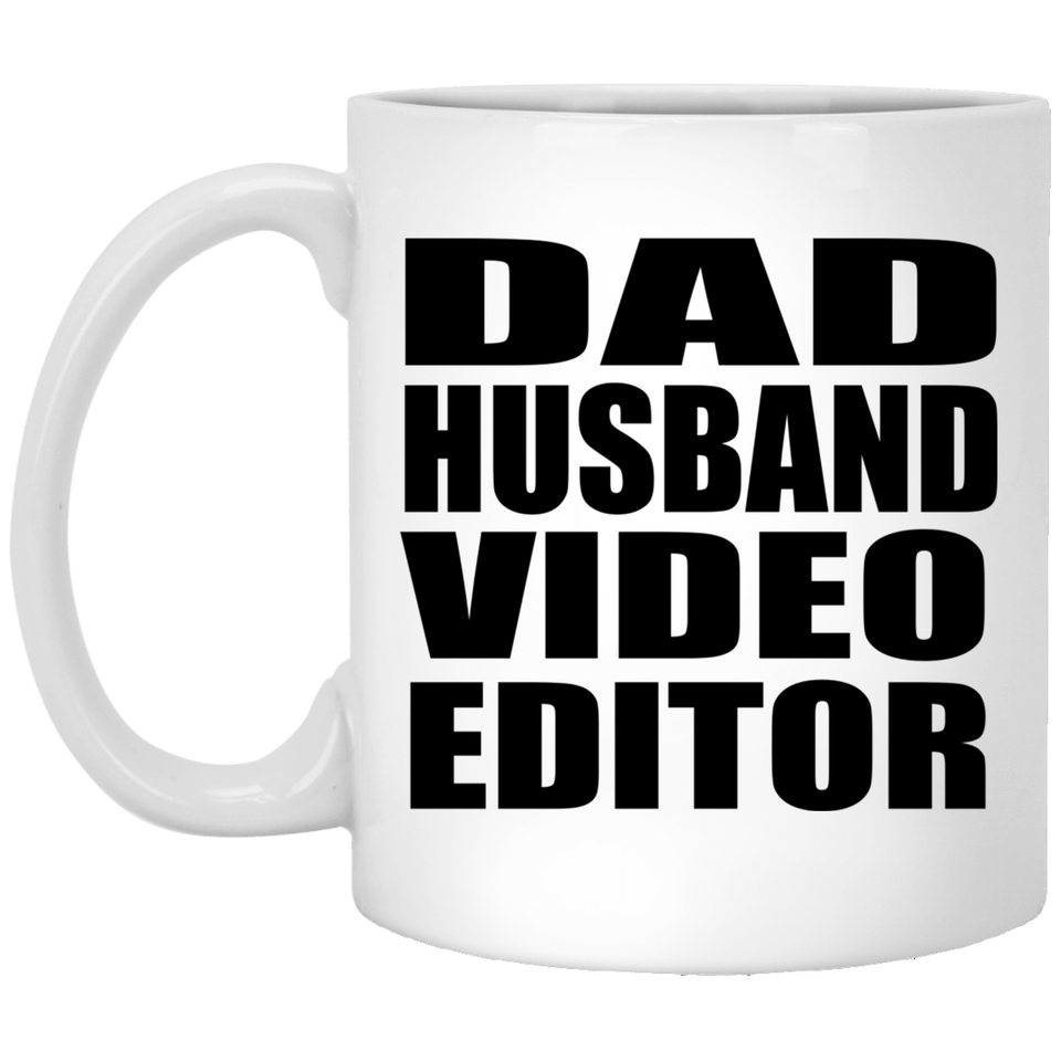 Dad Husband Video Editor - 11oz Coffee Mug