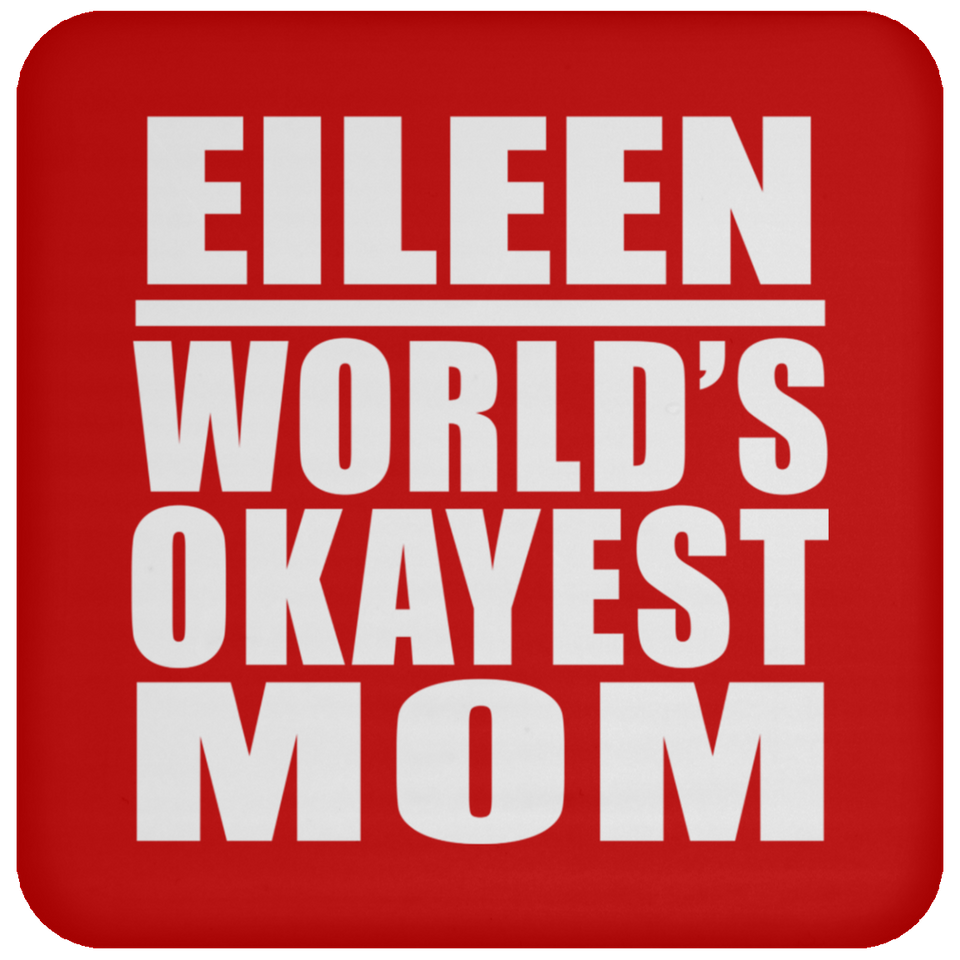 Eileen World's Okayest Mom - Drink Coaster