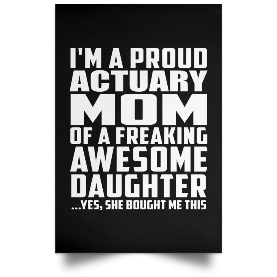 Proud Actuary Mom Of Awesome Daughter - Poster Portrait