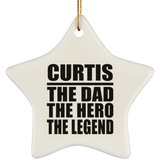 Curtis The Dad The Hero The Legend - Star Ornament