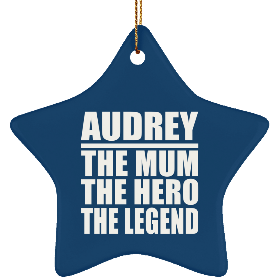 Audrey The Mum The Hero The Legend - Star Ornament