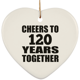 120th Anniversary Cheers To 120 Years Together - Heart Ornament