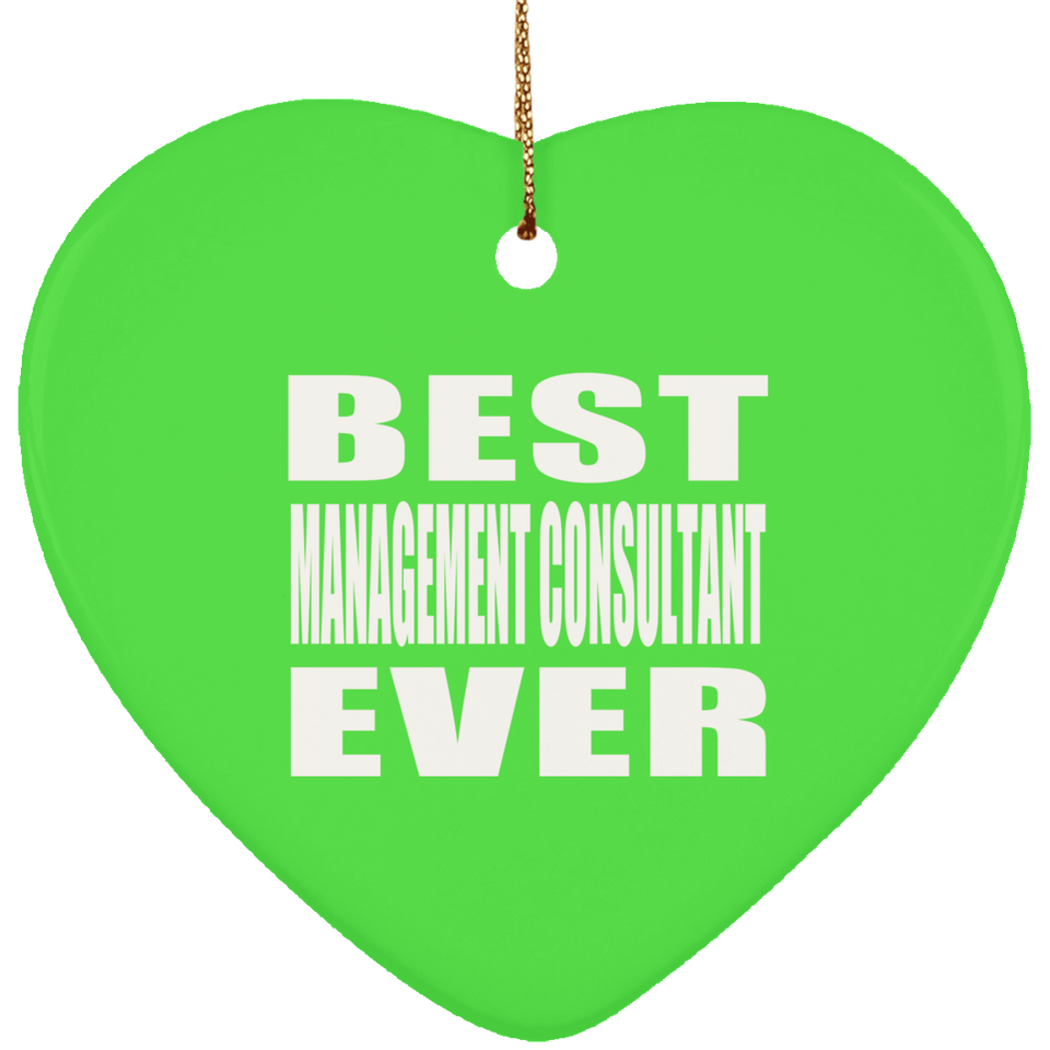Best Management Consultant Ever - Heart Ornament