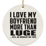 I Love My Boyfriend More Than Luge - Circle Ornament