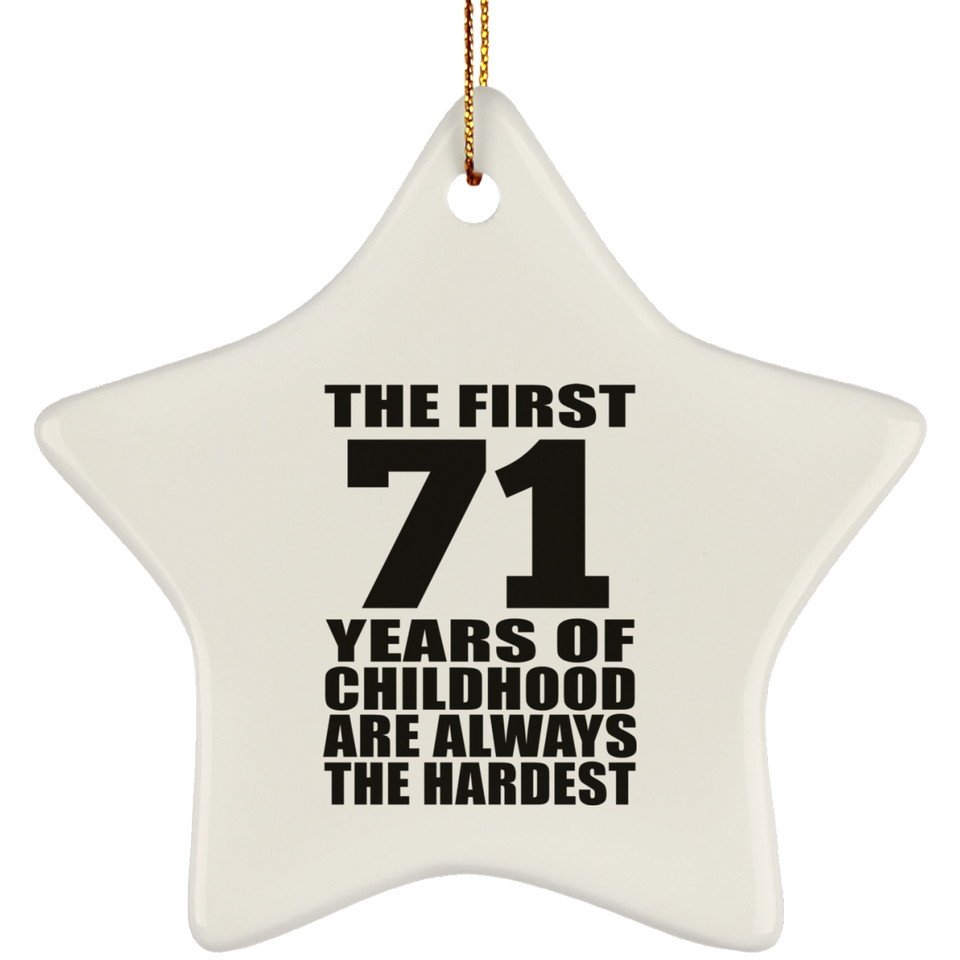 71st Birthday First 71 Years of Childhood Are The Hardest - Star Ornament