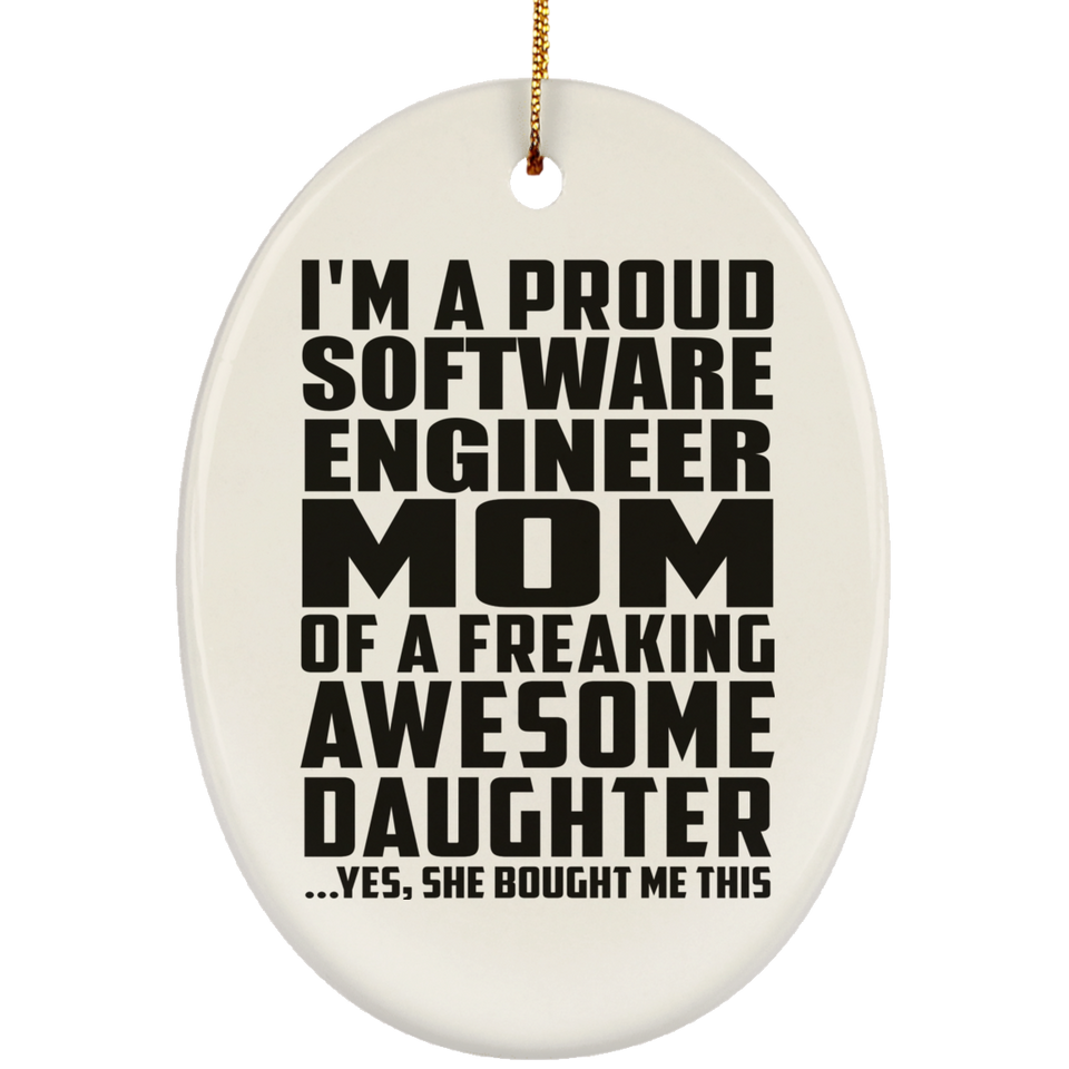 Proud Software Engineer Mom Of Awesome Daughter - Oval Ornament