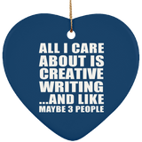 All I Care About Is Creative Writing - Heart Ornament