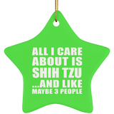 All I Care About Is Shih Tzu - Star Ornament
